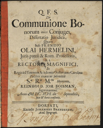 De communione bonorum inter conjuges, dissertatio juridica, quam sub praesidio Olai Hermelini, juris patrii & Rom. professoris, h. t. rectoris magnifici, in Regia ad Emmam Academia Gustaviano Carolina publico examini submittit S. R. M. alumnus Reinhold...