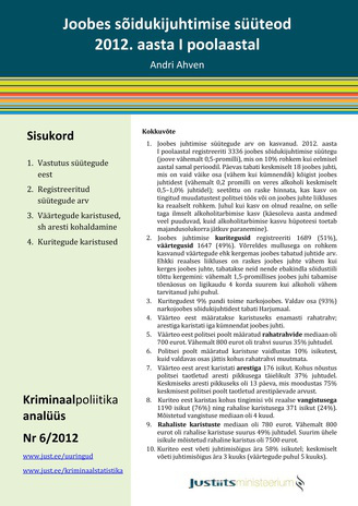 Joobes sõidukijuhtimise süüteod 2012. aasta I poolaastal ; (Kriminaalpoliitika analüüs ; 2012, nr. 6)